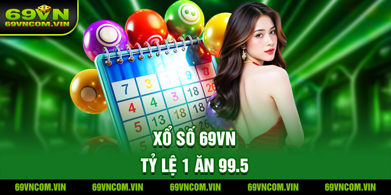 Tỷ lệ xổ sổ chơi tại 69vn cao nhất thị trường