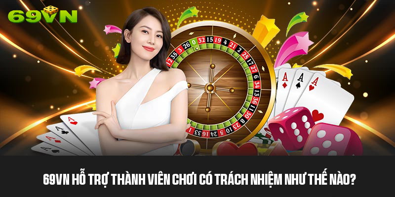 Tính năng và dịch vụ của 69VN giúp bạn chơi có trách nhiệm 