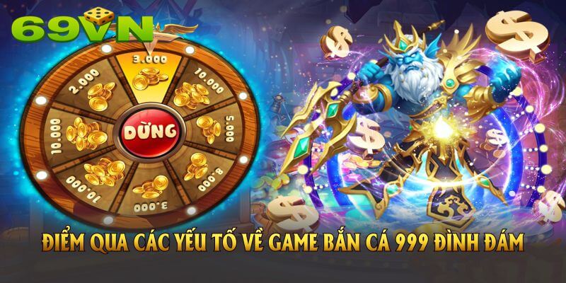 Điểm qua các yếu tố về game bắn cá 999 đình đám