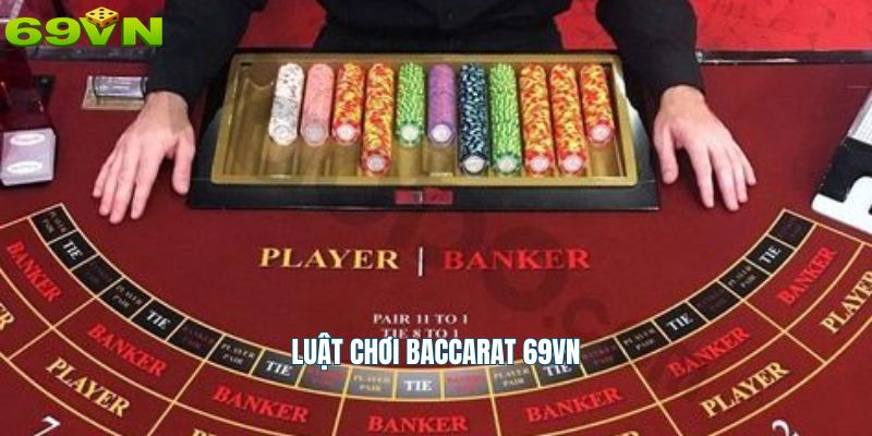 Luật chơi baccarat 69vn