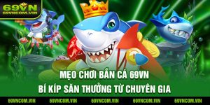 mẹo chơi bắn cá 69VN