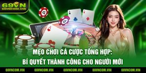 Mẹo Chơi Cá Cược Tổng Hợp: Bí Quyết Thành Công Cho Người Mới