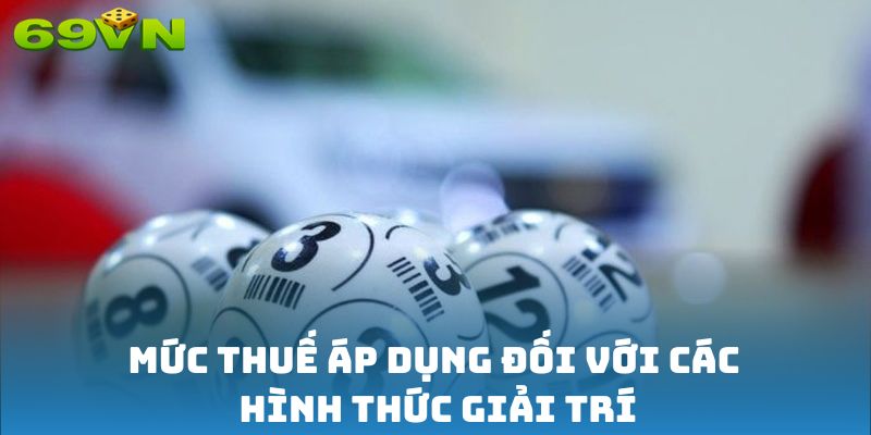 Mức thuế áp dụng đối với các hình thức giải trí