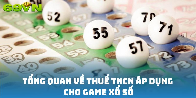 Tổng quan về thuế TNCN áp dụng cho game xổ số