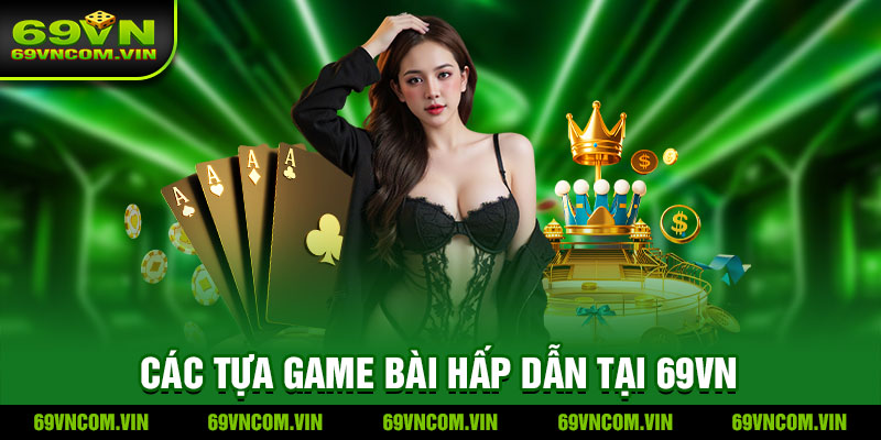 Nhanh tay đăng ký tham gia các tựa game bài hấp dẫn tại 69Vn